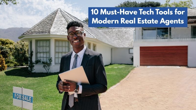 10 Must-Have Tech Tools for Modern Real Estate Agents